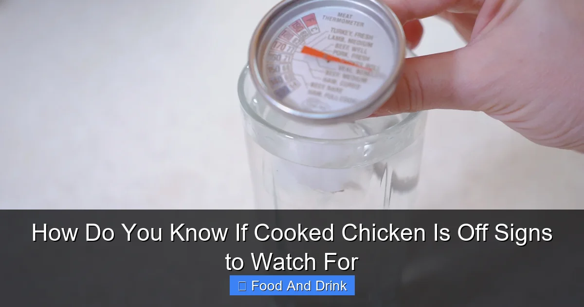 How Do You Know If Cooked Chicken Is Off Signs to Watch For