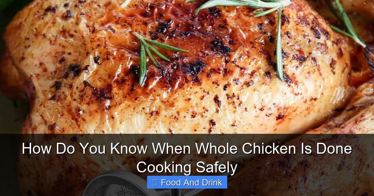 How Do You Know When Whole Chicken Is Done Cooking Safely