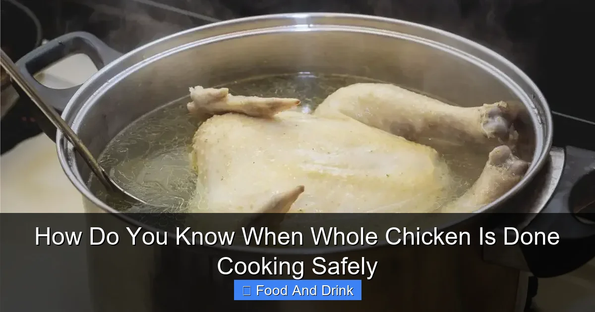 How Do You Know When Whole Chicken Is Done Cooking Safely