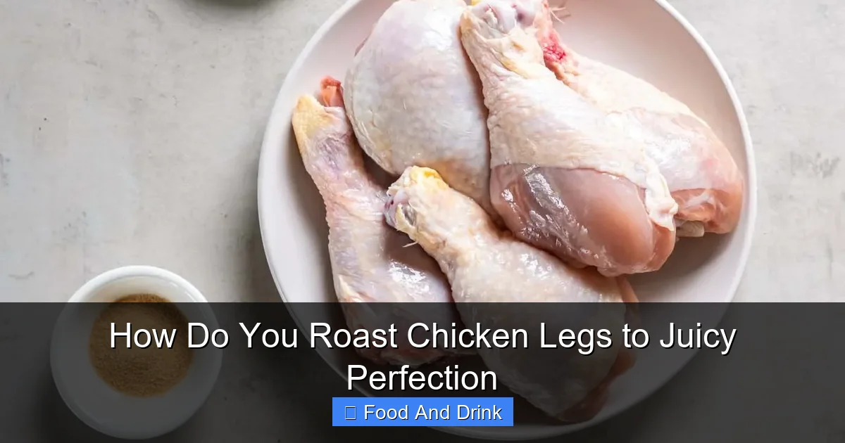 How Do You Roast Chicken Legs to Juicy Perfection