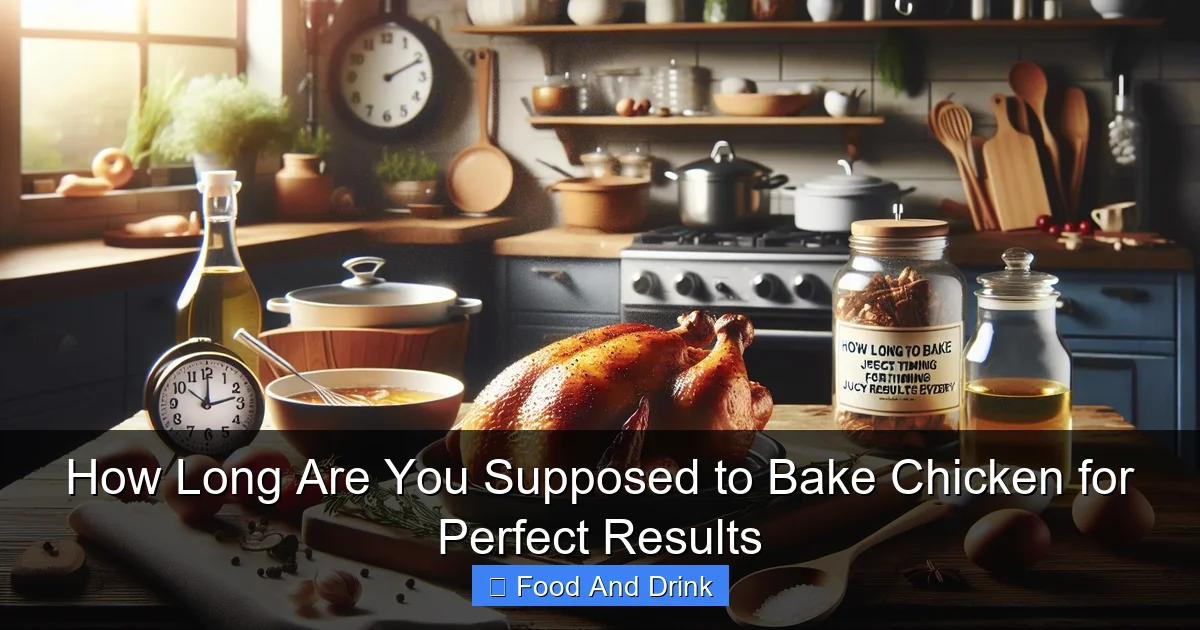 How Long Are You Supposed to Bake Chicken for Perfect Results