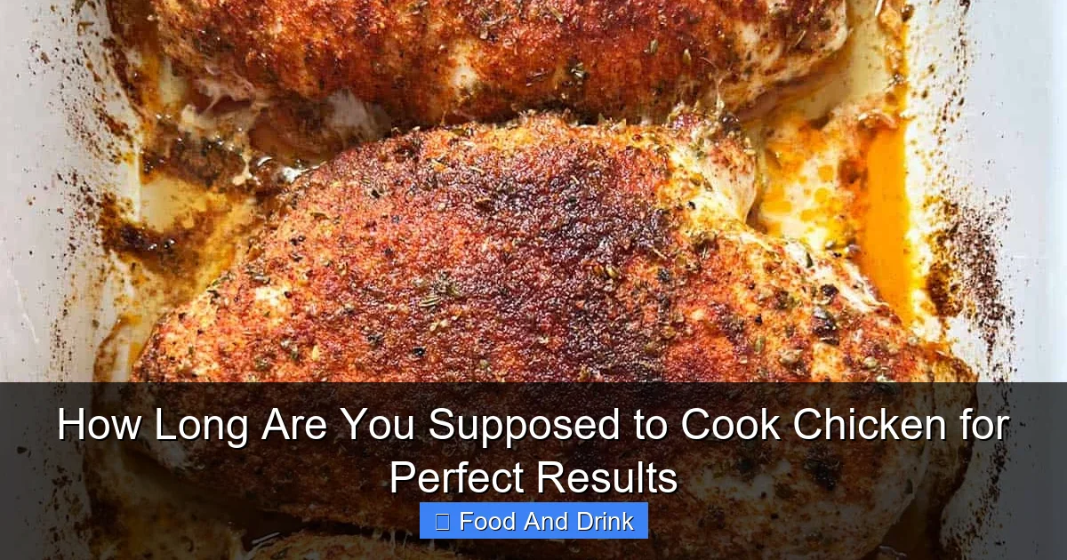How Long Are You Supposed to Cook Chicken for Perfect Results