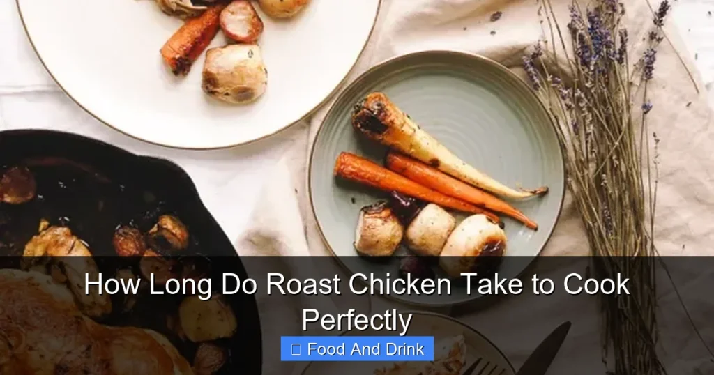 How Long Do Roast Chicken Take to Cook Perfectly