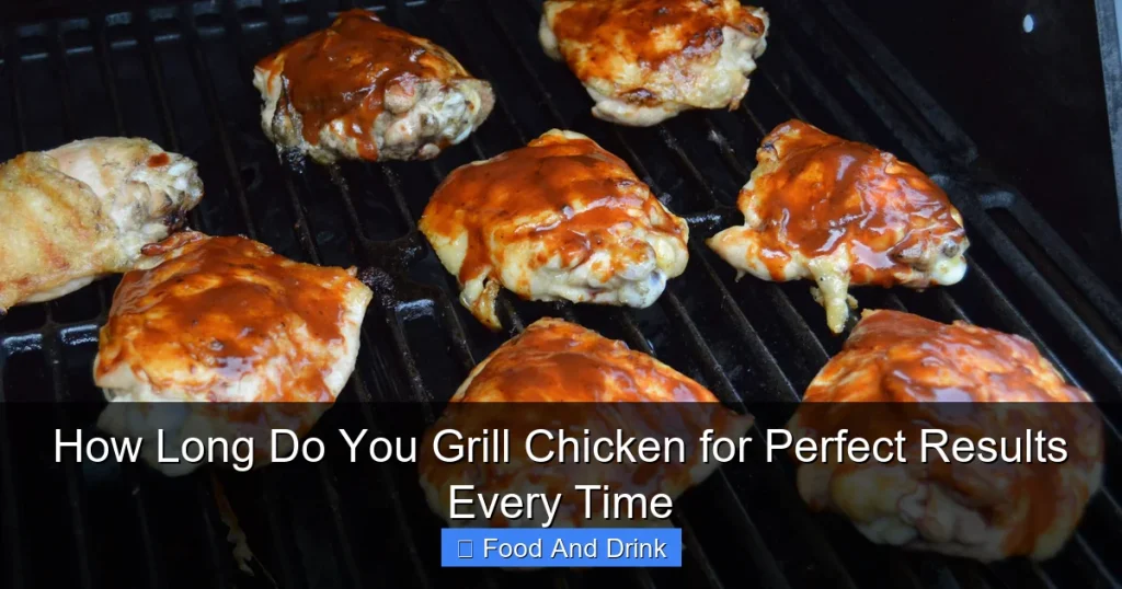 How Long Do You Grill Chicken for Perfect Results Every Time