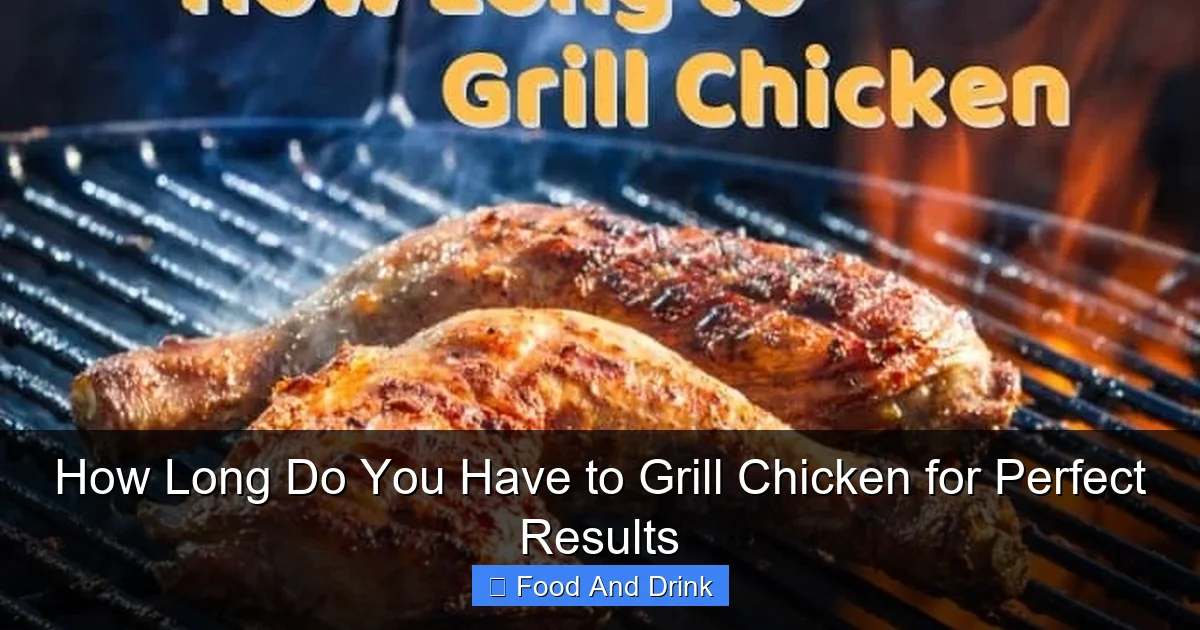 How Long Do You Have to Grill Chicken for Perfect Results