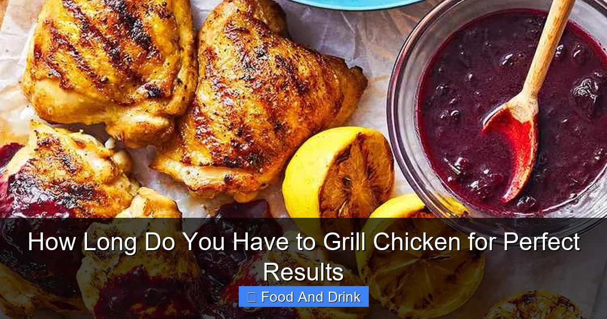 How Long Do You Have to Grill Chicken for Perfect Results