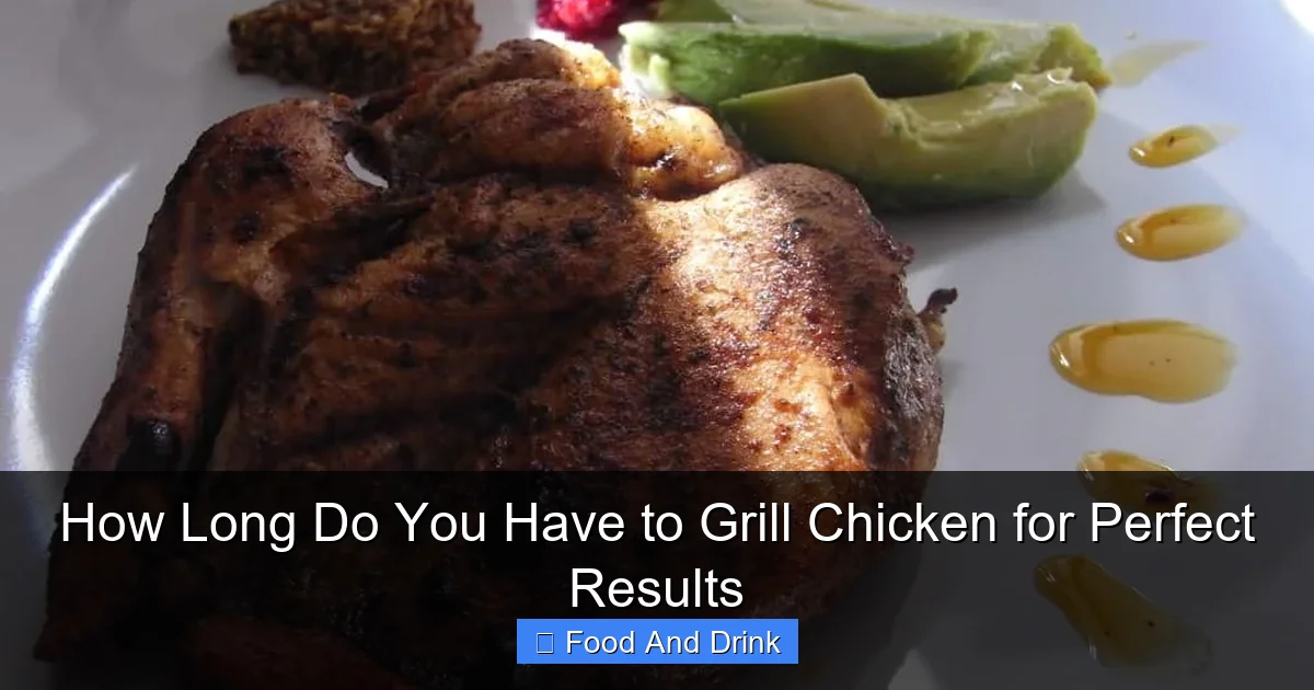 How Long Do You Have to Grill Chicken for Perfect Results