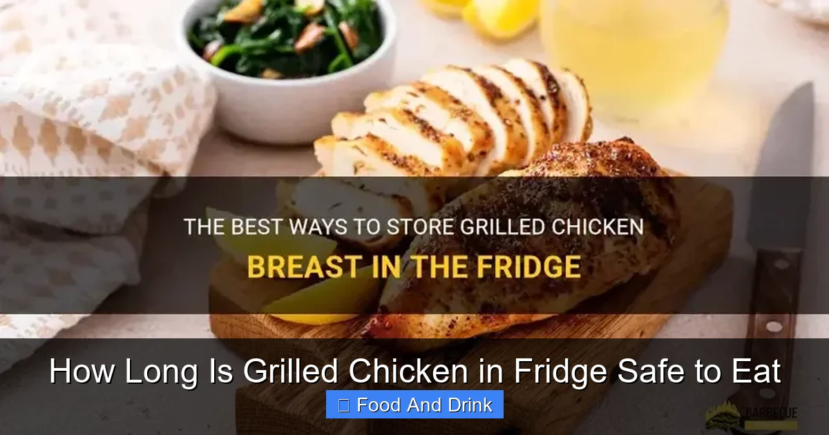 How Long Is Grilled Chicken in Fridge Safe to Eat