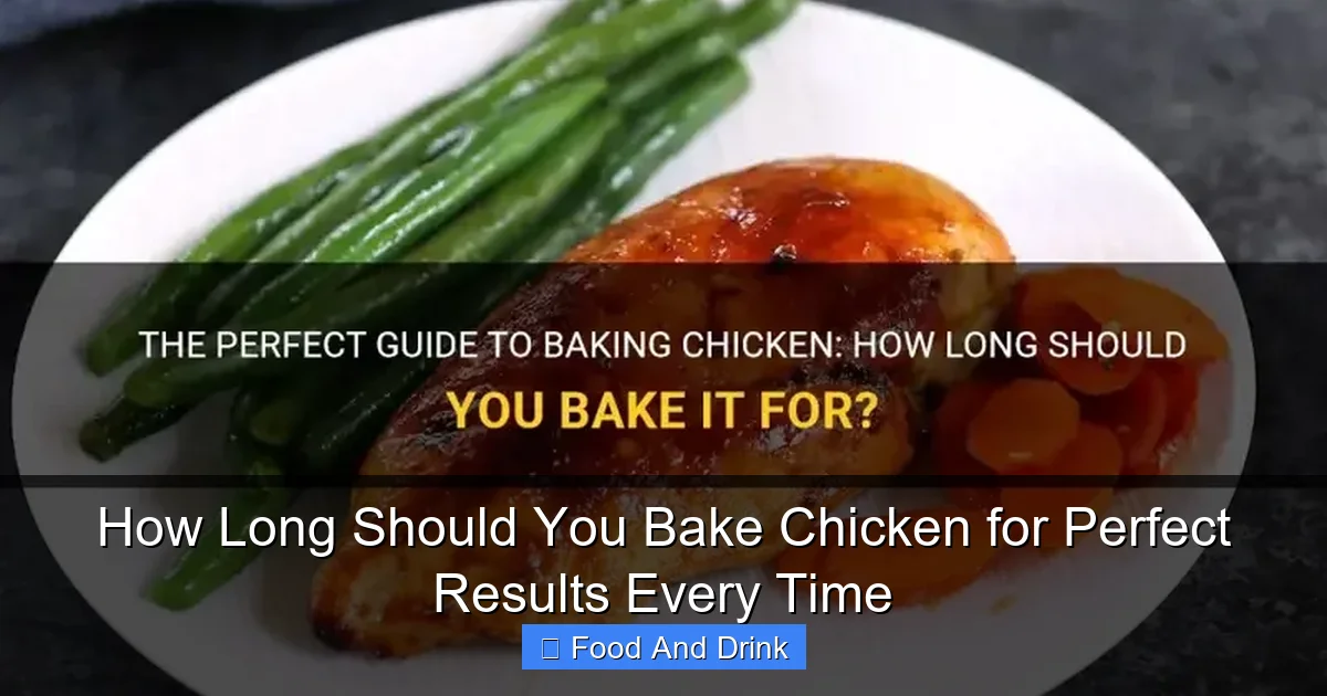 How Long Should You Bake Chicken for Perfect Results Every Time