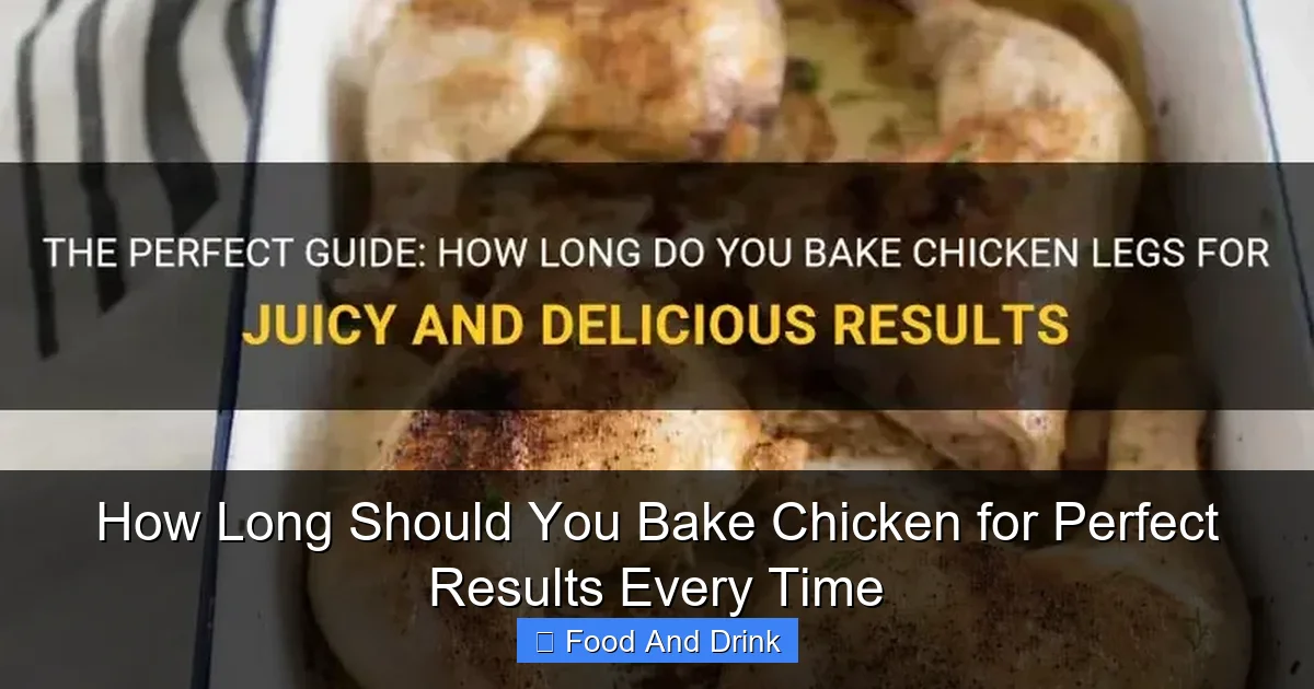 How Long Should You Bake Chicken for Perfect Results Every Time