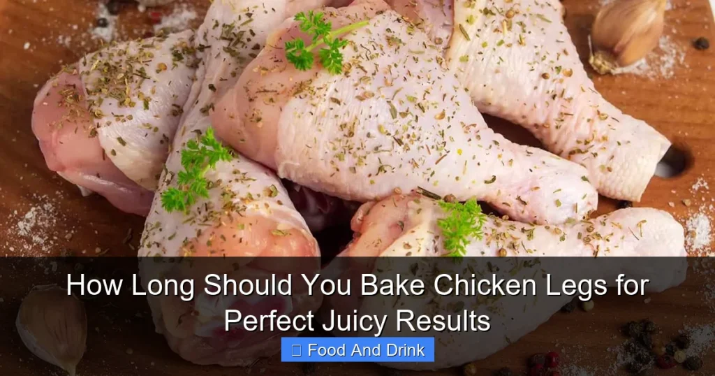 How Long Should You Bake Chicken Legs for Perfect Juicy Results
