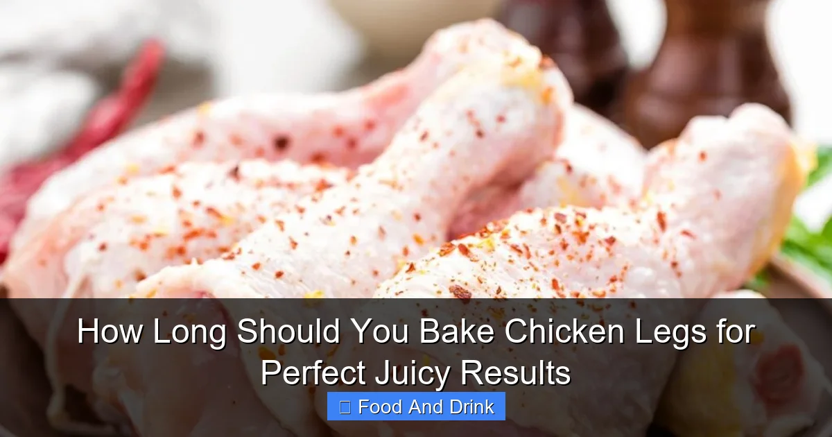 How Long Should You Bake Chicken Legs for Perfect Juicy Results