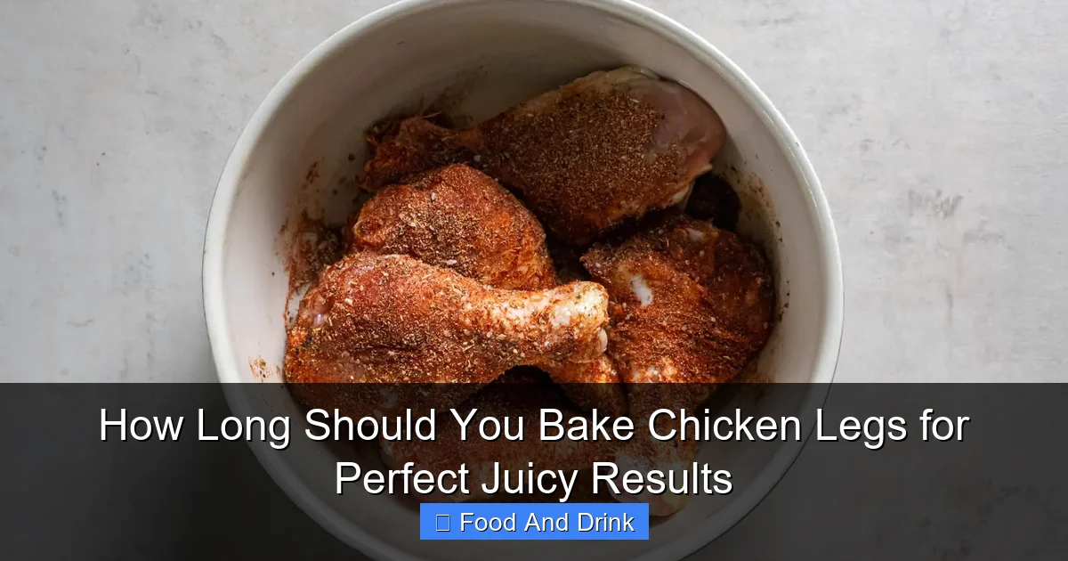How Long Should You Bake Chicken Legs for Perfect Juicy Results