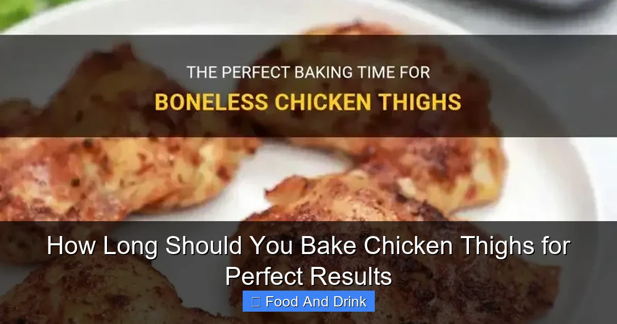 How Long Should You Bake Chicken Thighs for Perfect Results