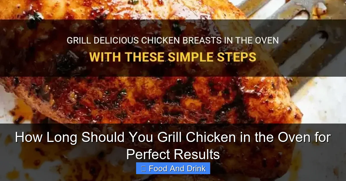 How Long Should You Grill Chicken in the Oven for Perfect Results