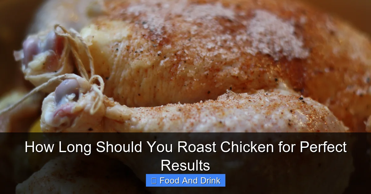 How Long Should You Roast Chicken for Perfect Results