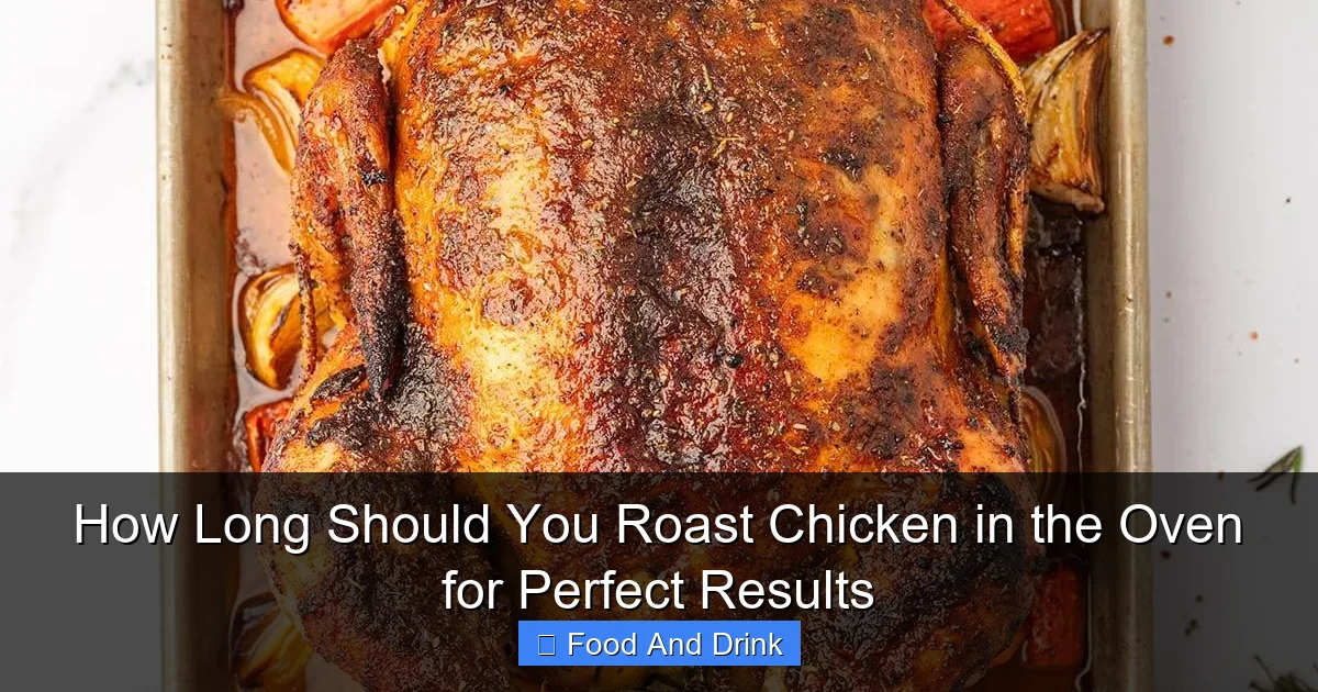 How Long Should You Roast Chicken in the Oven for Perfect Results