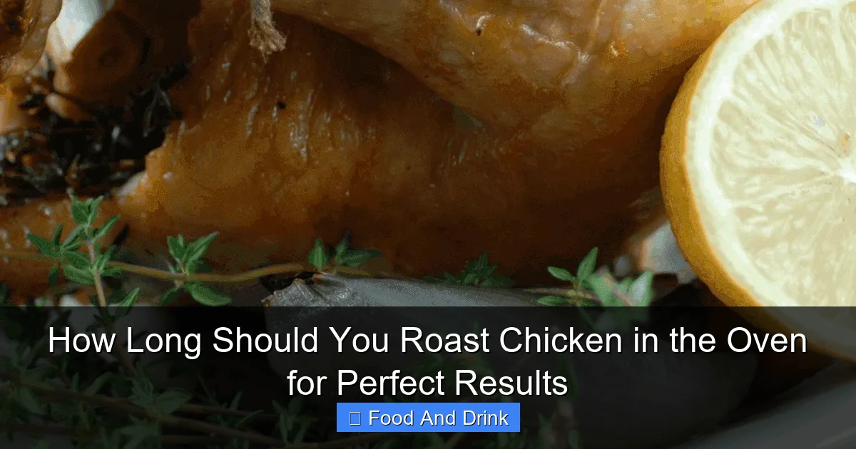 How Long Should You Roast Chicken in the Oven for Perfect Results