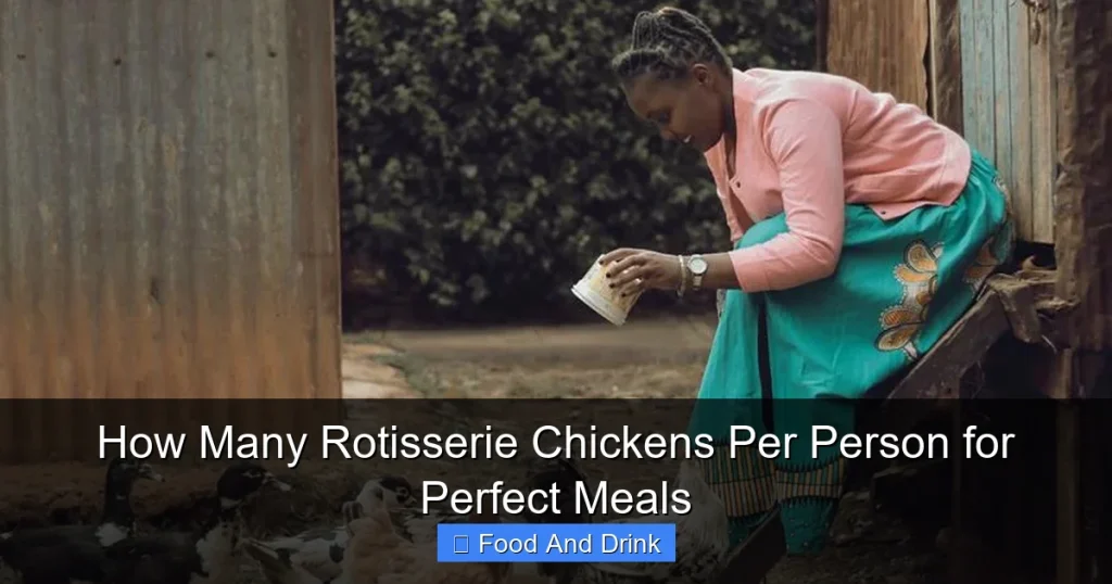 How Many Rotisserie Chickens Per Person for Perfect Meals