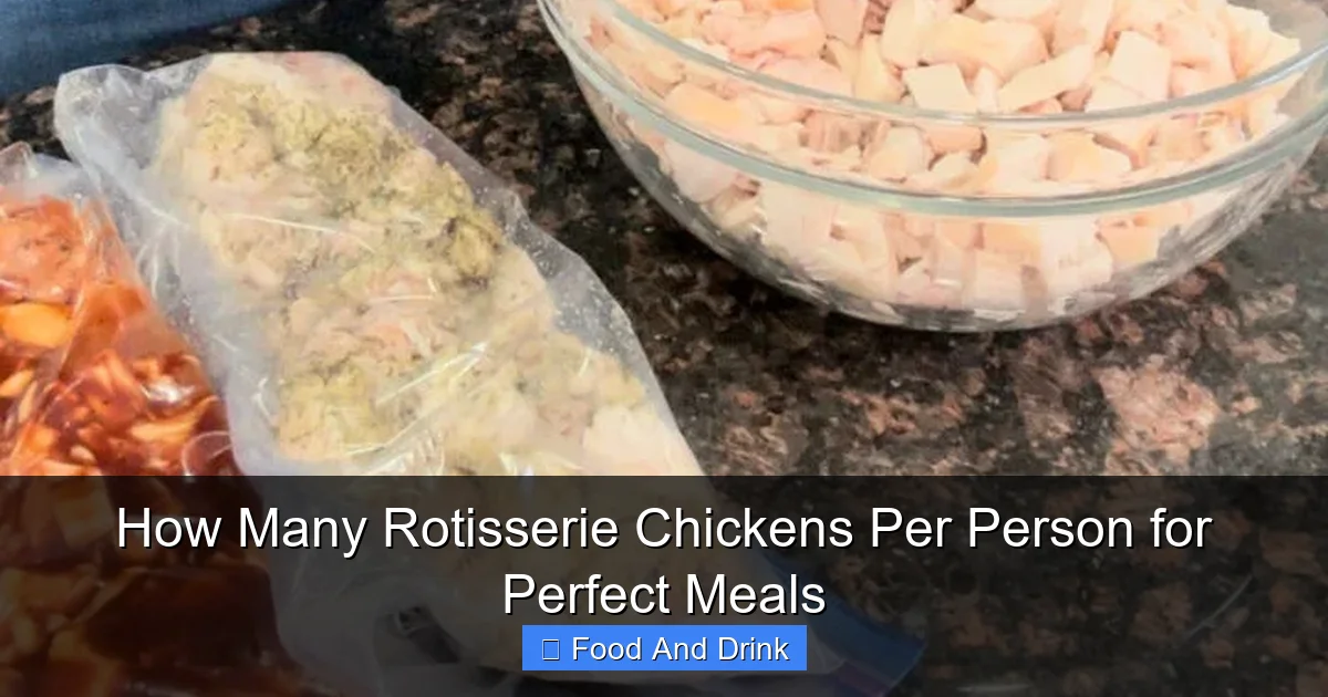 How Many Rotisserie Chickens Per Person for Perfect Meals