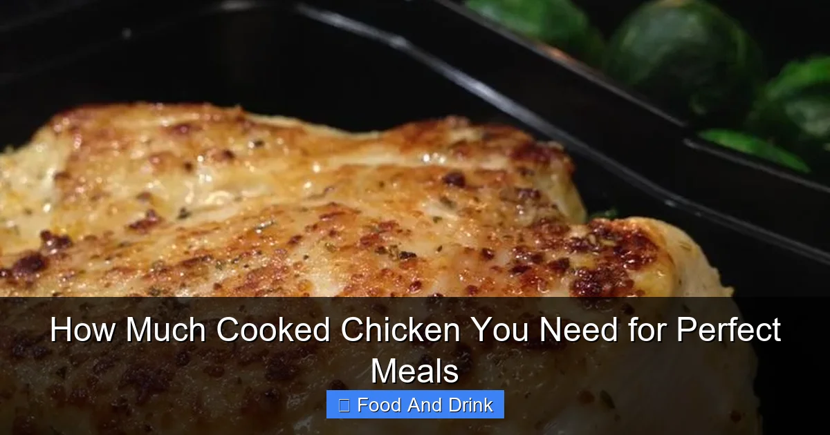 How Much Cooked Chicken You Need for Perfect Meals | Luna's Kitchen Tips