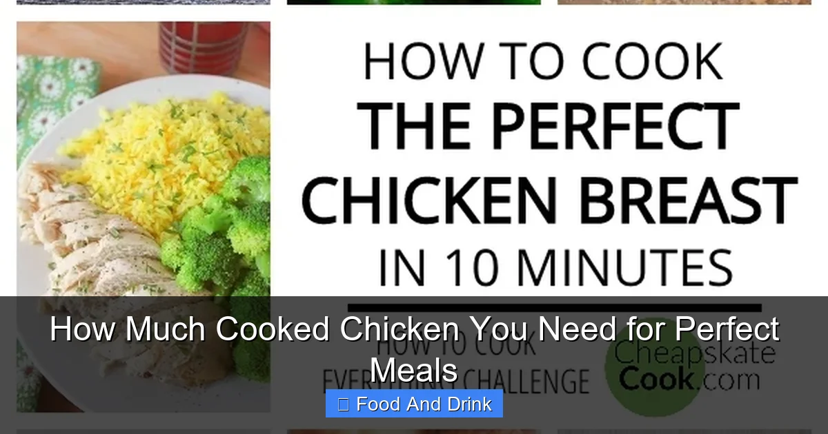 How Much Cooked Chicken You Need for Perfect Meals