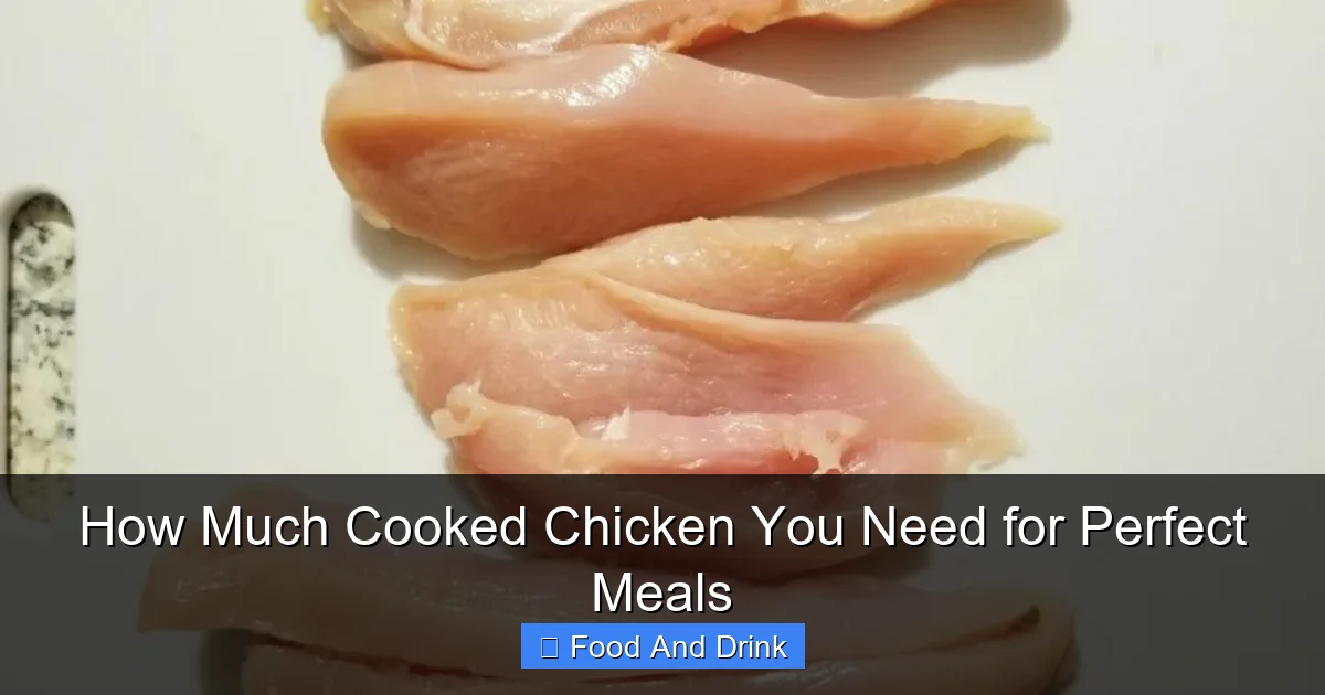 How Much Cooked Chicken You Need for Perfect Meals