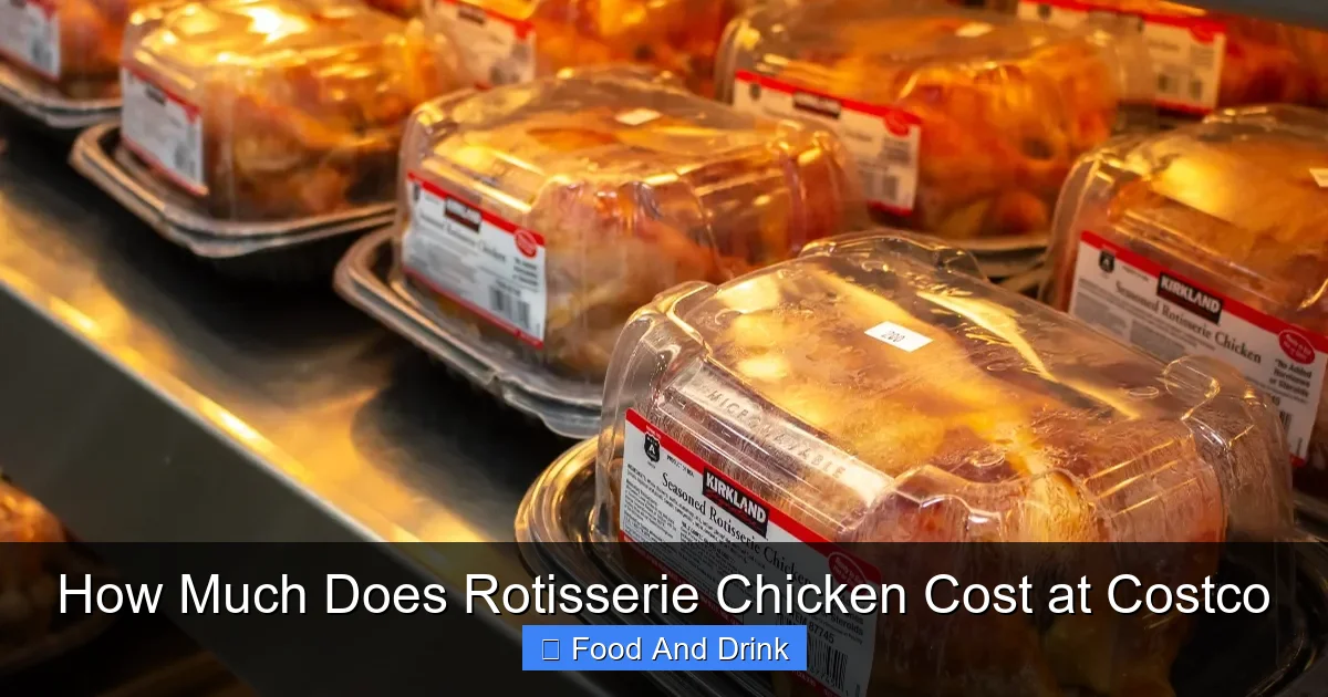 How Much Does Rotisserie Chicken Cost at Costco