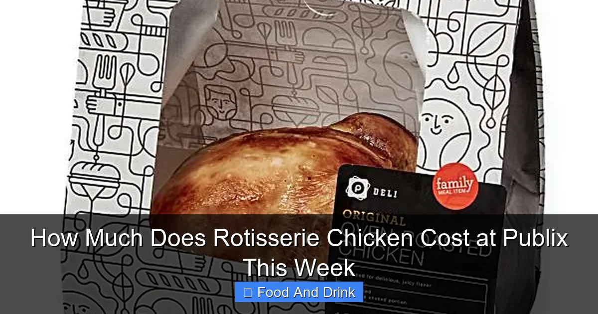 How Much Does Rotisserie Chicken Cost at Publix This Week