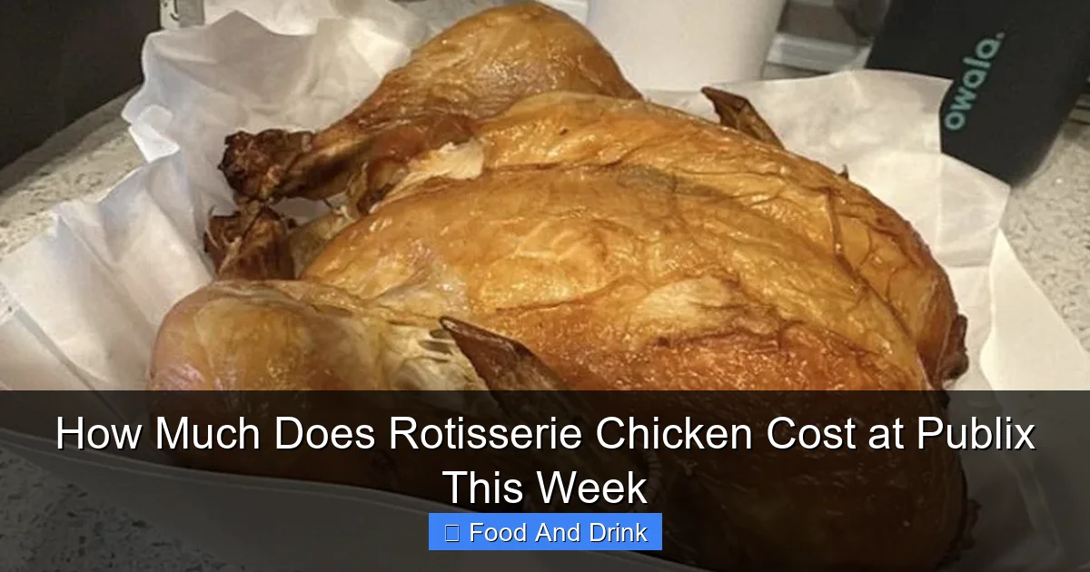 How Much Does Rotisserie Chicken Cost at Publix This Week