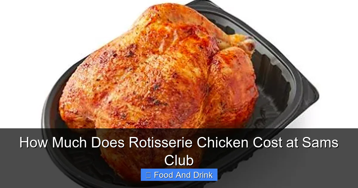 How Much Does Rotisserie Chicken Cost at Sams Club
