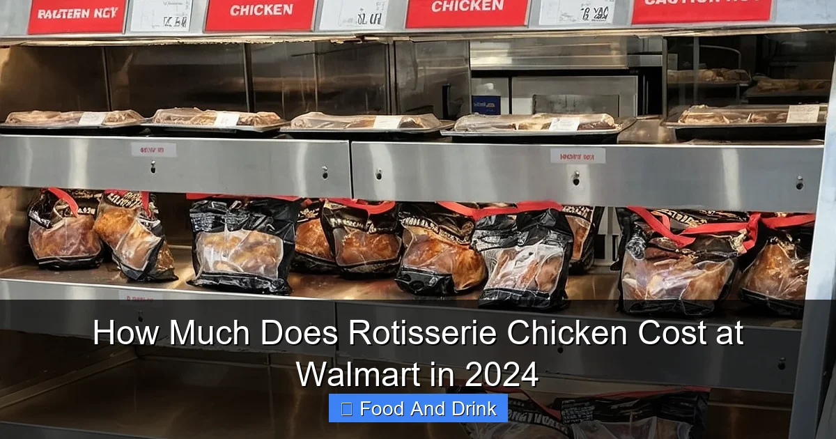 How Much Does Rotisserie Chicken Cost at Walmart in 2024