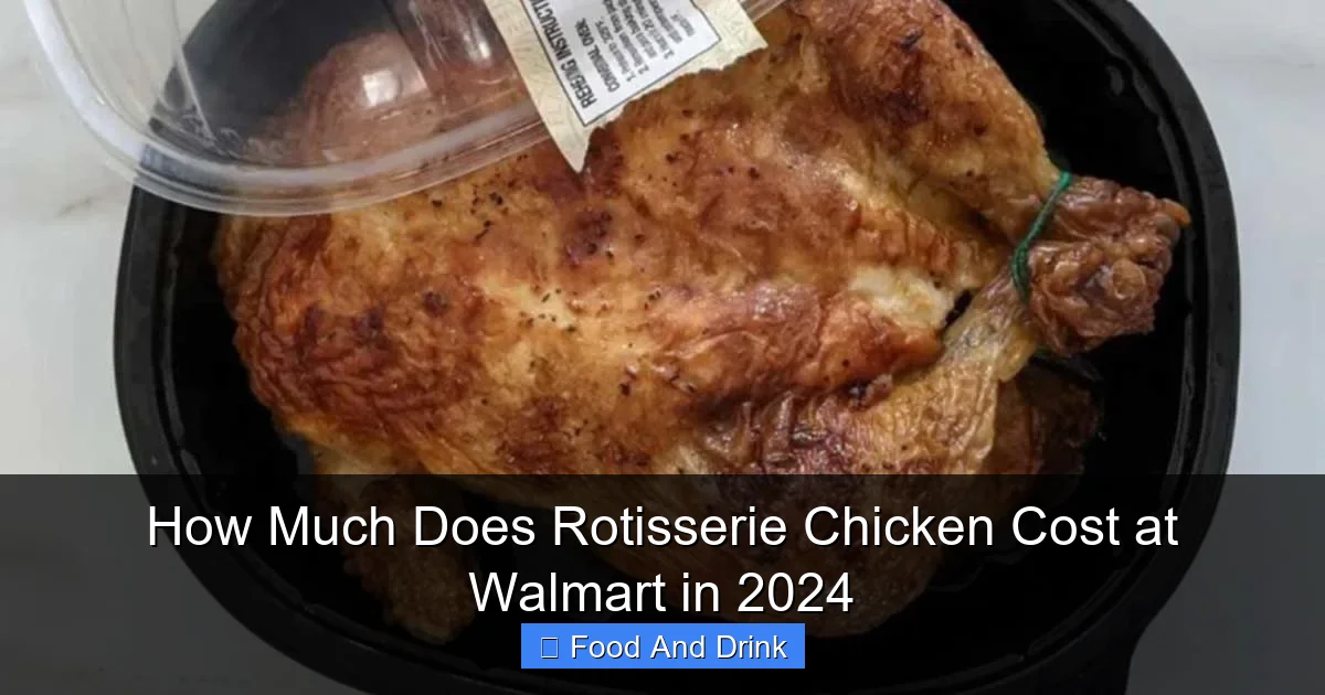 How Much Does Rotisserie Chicken Cost at Walmart in 2024