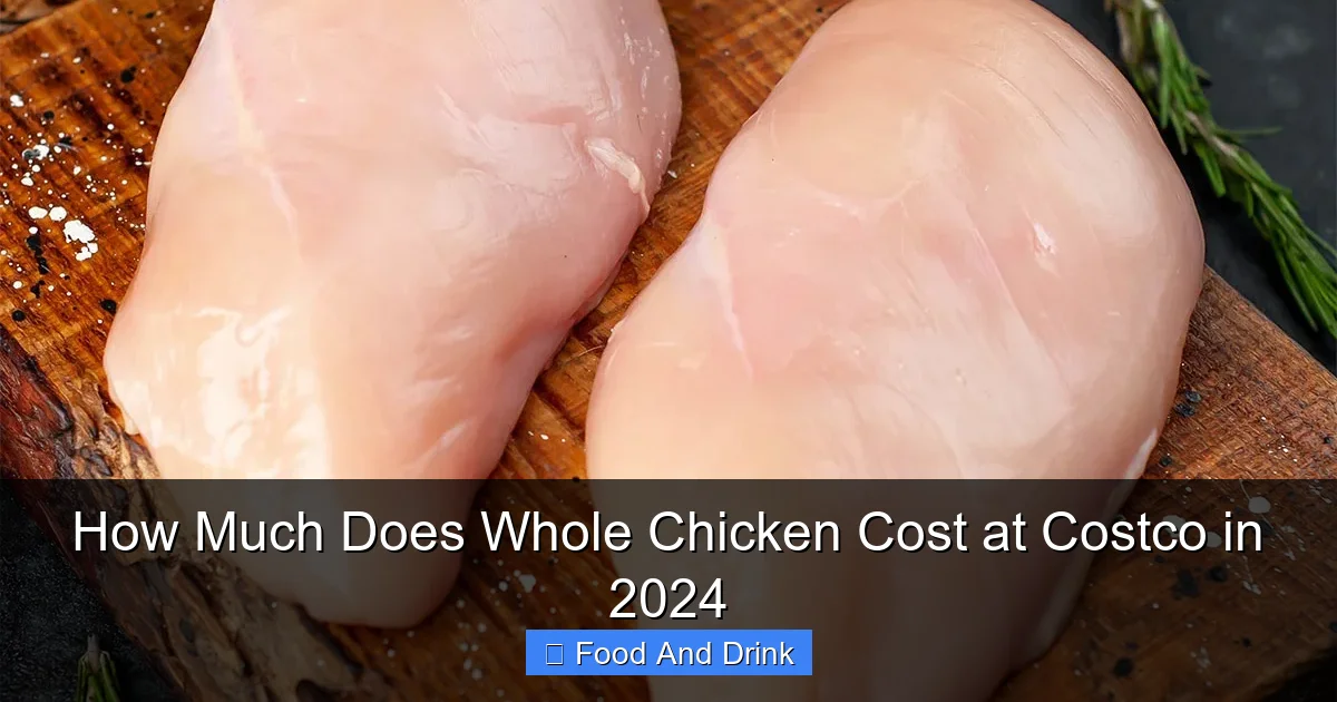 How Much Does Whole Chicken Cost at Costco in 2024 | Luna's Kitchen Tips