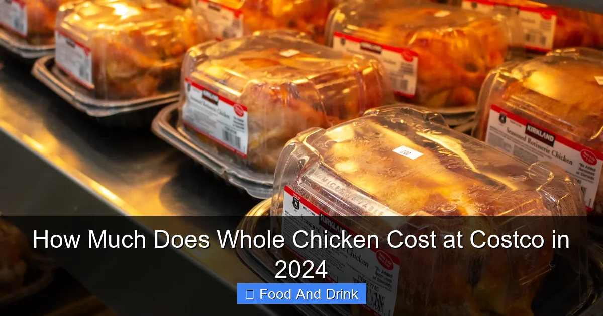 How Much Does Whole Chicken Cost at Costco in 2024