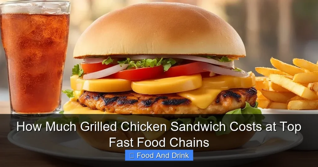 How Much Grilled Chicken Sandwich Costs at Top Fast Food Chains