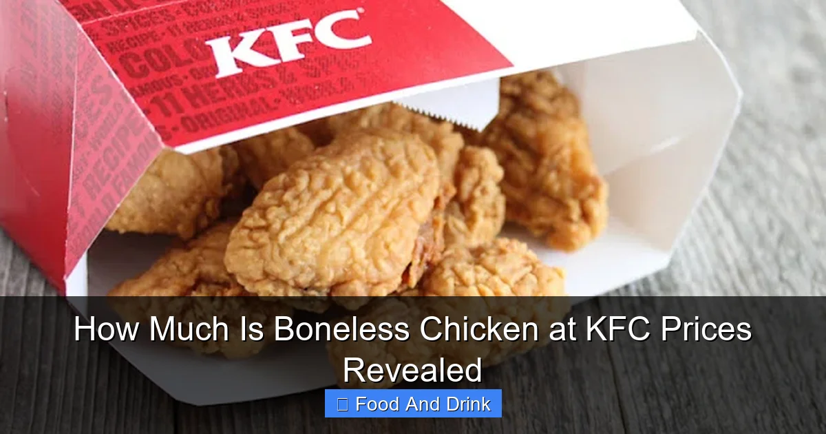 How Much Is Boneless Chicken at KFC Prices Revealed