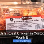 How Much Is Roast Chicken in Costco and Is It Worth It