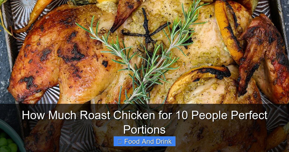How Much Roast Chicken for 10 People Perfect Portions