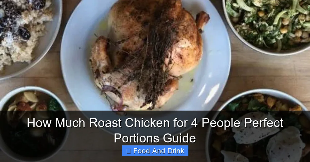 How Much Roast Chicken for 4 People Perfect Portions Guide