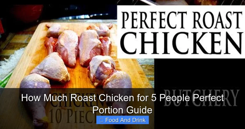 How Much Roast Chicken for 5 People Perfect Portion Guide
