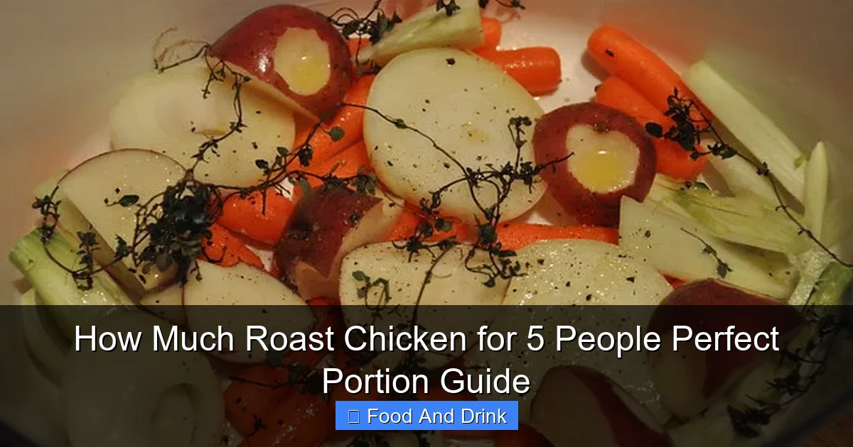 How Much Roast Chicken for 5 People Perfect Portion Guide