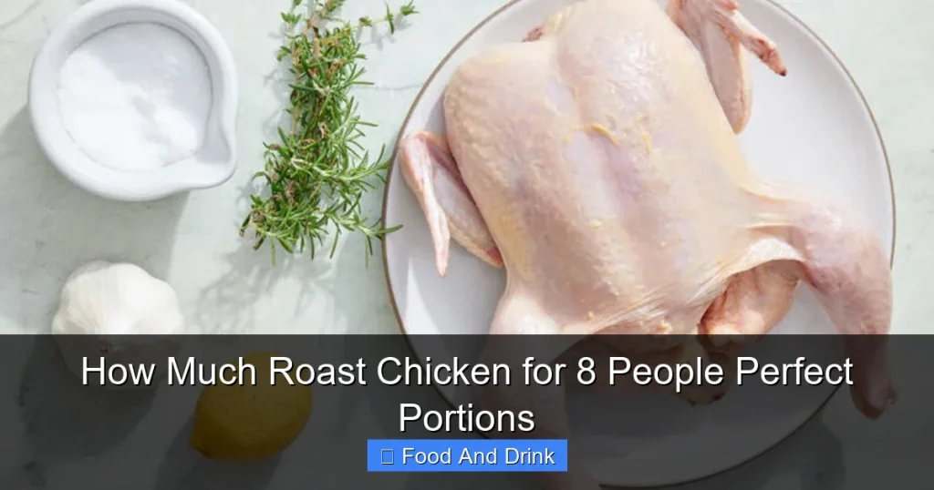How Much Roast Chicken for 8 People Perfect Portions