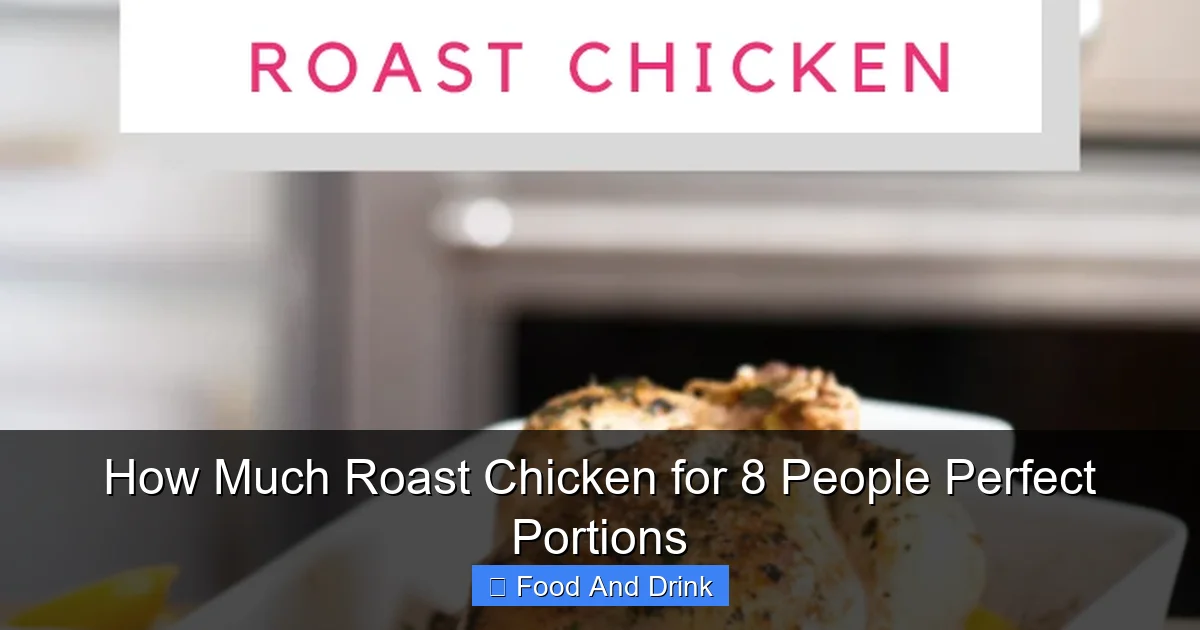 How Much Roast Chicken for 8 People Perfect Portions