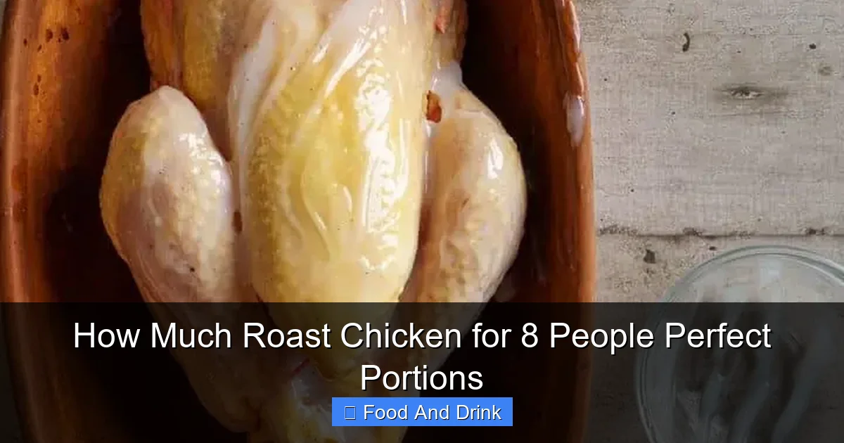 How Much Roast Chicken for 8 People Perfect Portions