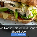 How Much Roast Chicken in a Sandwich You Should Use