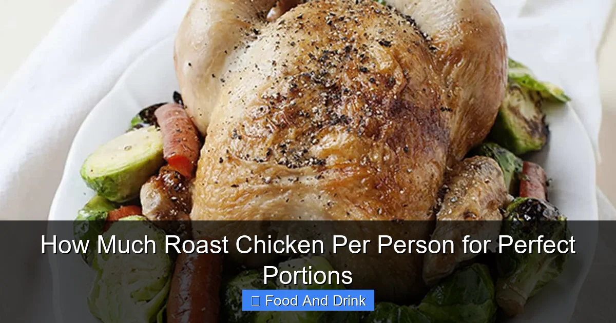 How Much Roast Chicken Per Person for Perfect Portions