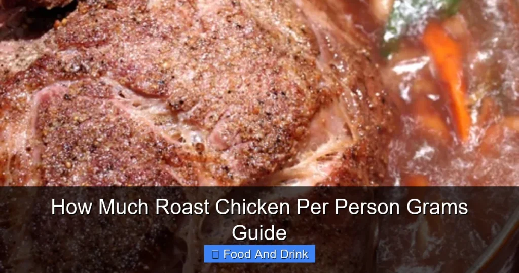 How Much Roast Chicken Per Person Grams Guide