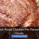 How Much Roast Chicken Per Person Grams Guide