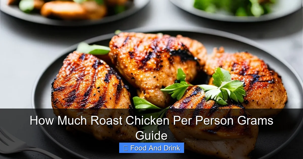 How Much Roast Chicken Per Person Grams Guide